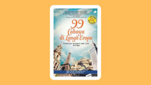 99 Cahaya di Langit Eropa: Selalu Ada Rahasia di Balik Pertemuan dengan Sebuah Buku