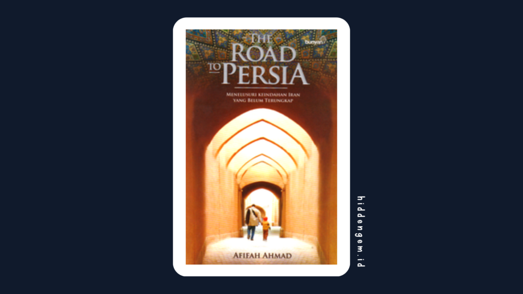 buku the road to persia karya Afifah Ahmad